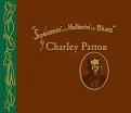 Screamin' and Hollerin' the Blues: The Worlds of Charley Patton