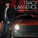Tracy Lawrence - Headlights, Taillights and Radios