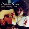 Adrienne Kirkey - The Child in My Heart