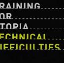 Training for Utopia - Technical Difficulties
