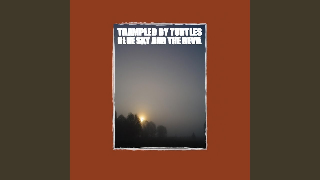 Trampled by Turtles - Nowhere to Hide