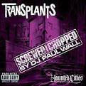 Transplants - Haunted Cities [Chopped & Screwed By DJ Paul Wall]