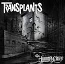 Transplants - Haunted Cities [Clean]
