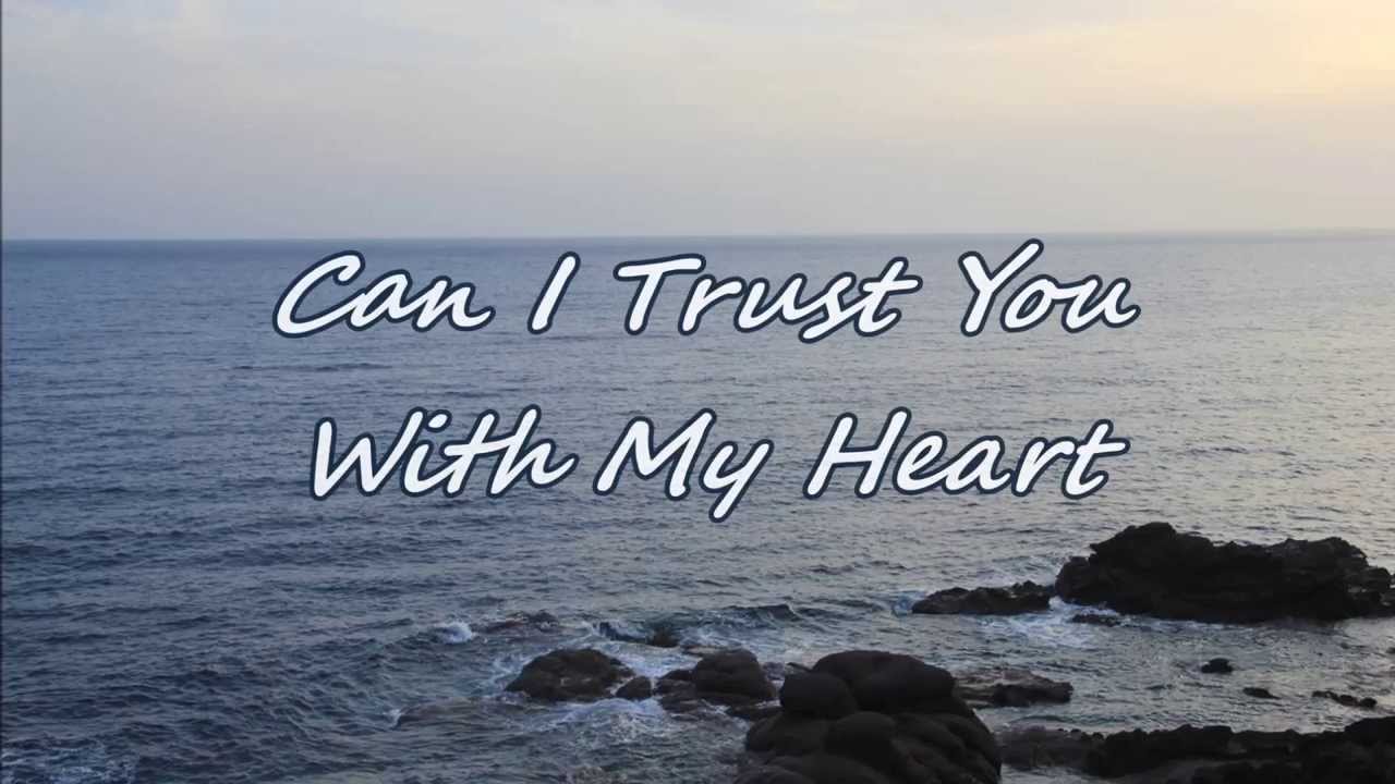 Can I Trust You with My Heart - Can I Trust You with My Heart