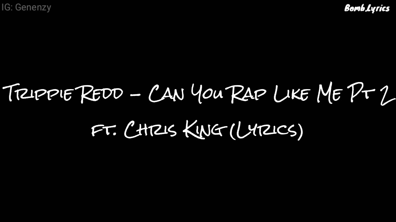 Trippie Redd and Chris King - Can You Rap Like Me, Pt. 2
