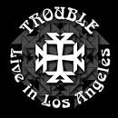 Trouble - Live in Los Angeles