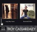 Troy Cassar-Daley - Long Way Home/Borrowed and Blue