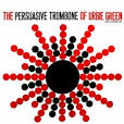 Urbie Green - The Persuasive Trombone of Urbie Green