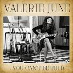 Valerie June - You Can't Be Told