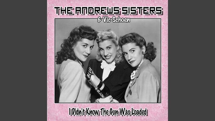 Vic Schoen and The Andrews Sisters - I Didn't Know the Gun Was Loaded