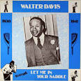 Walter Davis - Let Me in Your Saddle