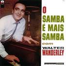 Walter Wanderley - O Samba e Mais Samba