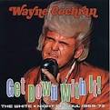 Wayne Cochran - The White Knight of Soul 1964-72: Get Down With It!