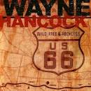 Wayne Hancock - Wild, Free & Reckless