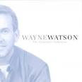 Wayne Watson - The Definitive Collection