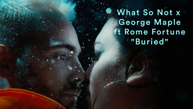What So Not, George Maple and Rome Fortune - Buried