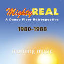 Mighty Real: Morning Music: A Dance Floor Retrospective 1980-1988