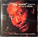 Willie "Big Eyes" Smith - Bag Full of Blues