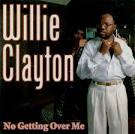 Willie Clayton - No Getting over Me