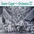 Xavier Cugat & His Orchestra - Xavier Cugat & His Orchestra 1944-1945