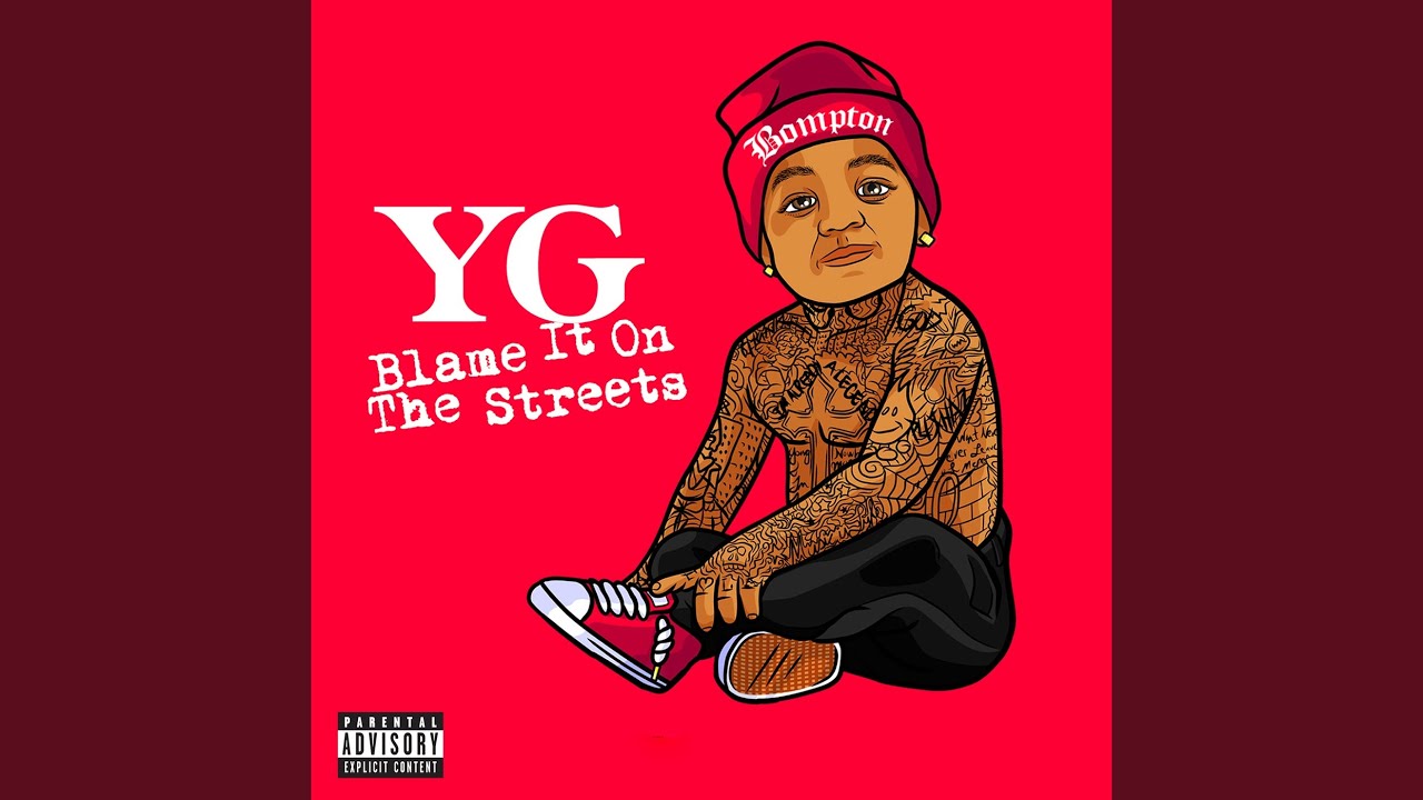 YG, Jay 305 and Y.G. - Blame It on the Streets