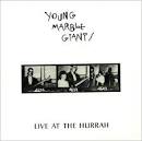 Young Marble Giants - Live at the Hurrah