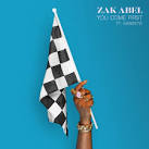 Zak Abel - You Come First