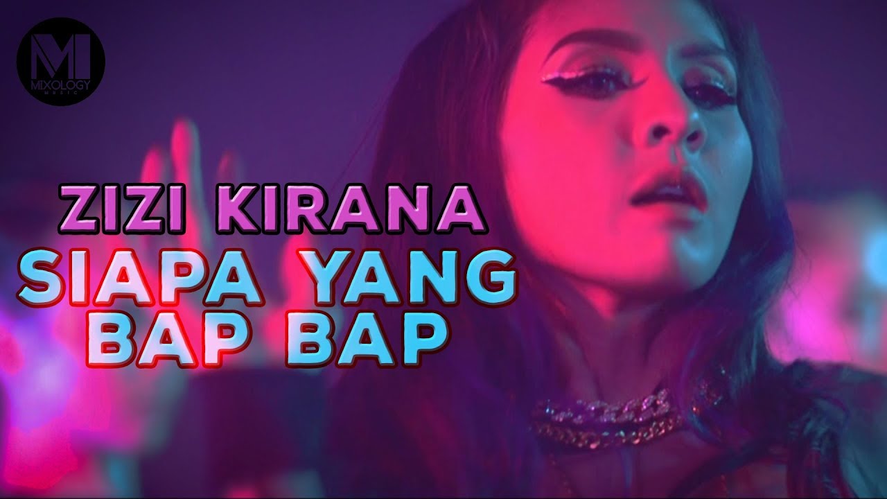 Zizi Kirana - Siapa Yang Bap Bap